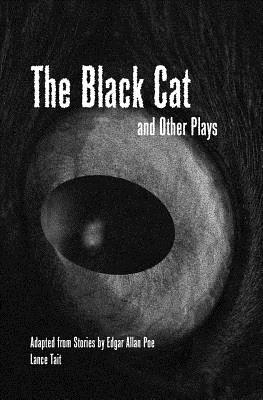 The Black Cat and Other Plays Adapted from Stories by Edgar Allan Poe By Lance Tait Cover Image