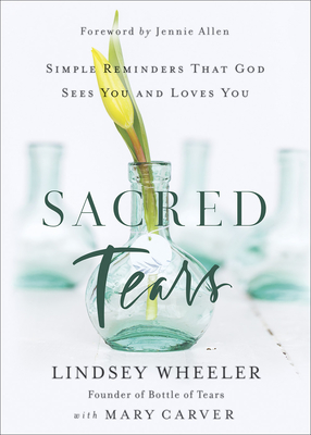 Sacred Tears: Simple Reminders That God Sees You and Loves You Cover Image
