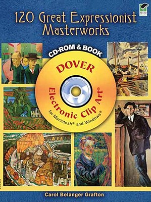 120 Great Expressionist Masterworks CD-ROM and Book (Full-Color Electronic Design) By Carol Belanger Grafton (Editor) Cover Image