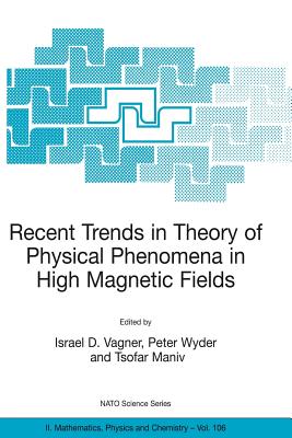Recent Trends in Theory of Physical Phenomena in High Magnetic Fields (NATO Science Series II: Mathematics #106) Cover Image