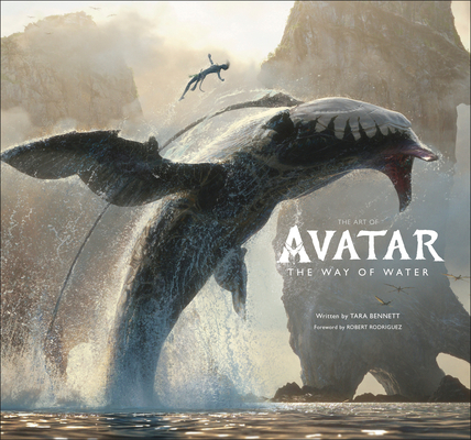 The Art of Avatar The Way of Water By Tara Bennett, Robert Rodriguez (Foreword by) Cover Image