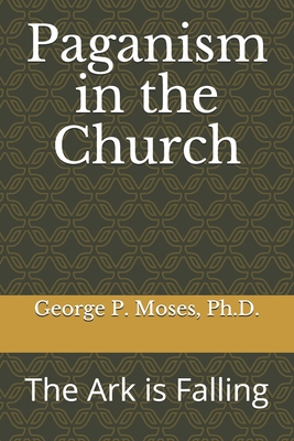 Paganism in the Church: The Ark is Falling By George Pwaveno Moses Cover Image