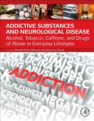 Addictive Substances and Neurological Disease: Alcohol, Tobacco, Caffeine, and Drugs of Abuse in Everyday Lifestyles Cover Image