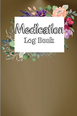 Medication Log Book: Monday To Sunday Medication Chart & Record Book Medication Administration Planner & Record Log Book Cover Image