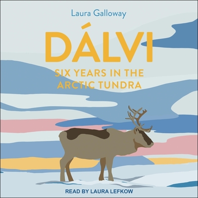 Dálvi: Six Years in the Arctic Tundra Cover Image