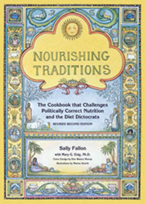 Nourishing Traditions: The Cookbook That Challenges Politically Correct Nutrition and the Diet Dictocrats By Sally Fallon, Mary Enig Cover Image