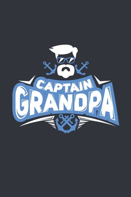 Captain Grandpa: Notebook 6x9 Dotgrid White Paper 118 Pages - Funny Boating By Funny Boating Publishing Cover Image
