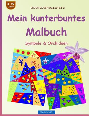 BROCKHAUSEN Malbuch Bd. 2 - Mein kunterbuntes Malbuch: Symbole & Orchideen
