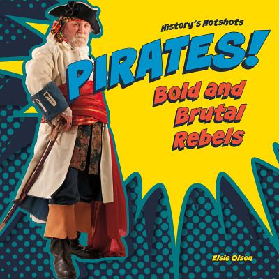 Pirates! Bold and Brutal Rebels (History's Hotshots) Cover Image