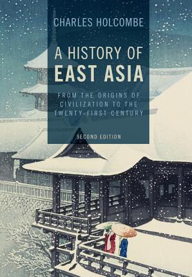 A History of East Asia: From the Origins of Civilization to the Twenty-First Century Cover Image