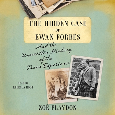 The Hidden Case of Ewan Forbes: And the Unwritten History of the Trans Experience By Zoë Playdon, Rebecca Root (Read by) Cover Image