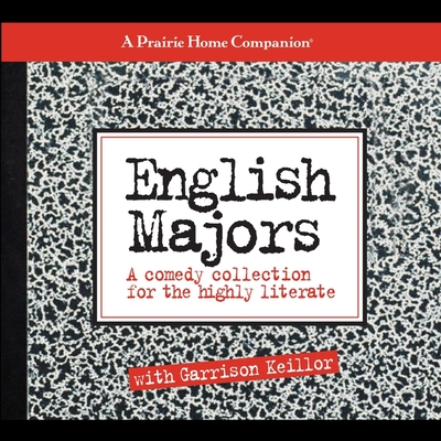 English Majors Lib/E: A Comedy Collection for the Highly Literate (Prairie Home Companion Series Lib/E)