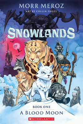 A Blood Moon (Snowlands #1) By Morr Meroz, Collin Fogel (Illustrator) Cover Image