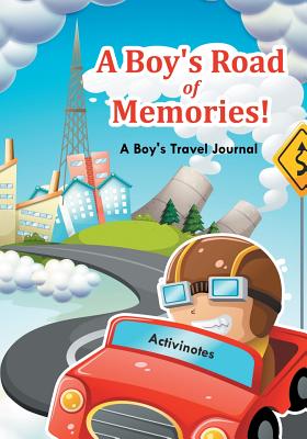 A Boy's Road of Memories! A Boy's Travel Journal By Activinotes Cover Image