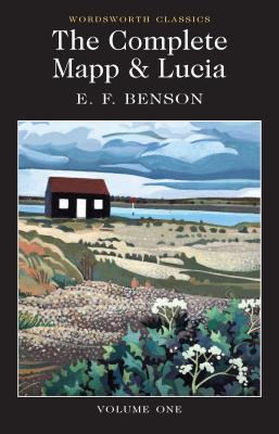 The Complete Mapp & Lucia: Volume One (Wordsworth Classics) By E. F. Benson, Keith Carabine (Introduction by), Keith Carabine (Editor) Cover Image