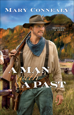 A Man with a Past (Brothers in Arms #2) By Mary Connealy Cover Image