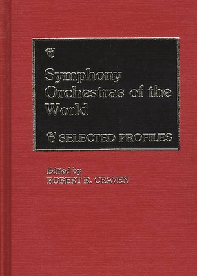 Symphony Orchestras of the World: Selected Profiles Cover Image