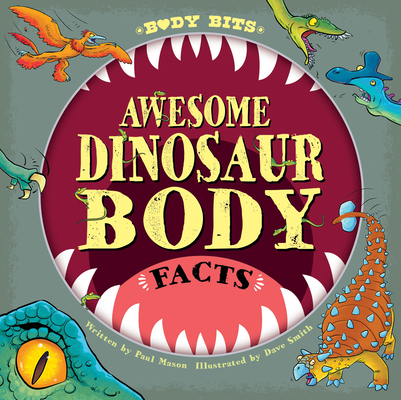 Awesome Dinosaur Body Facts By Paul Mason, Dave Smith (Illustrator) Cover Image