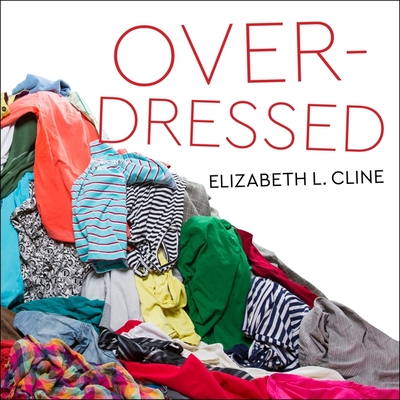 Overdressed: The Shockingly High Cost of Cheap Fashion cover