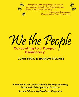 We the People: Consenting to a Deeper Democracy By John Buck, Sharon Villines Cover Image
