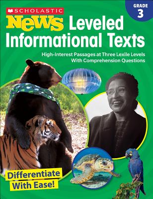 Scholastic News Leveled Informational Texts: Grade 3: High-Interest Passages at Three Lexile Levels With Comprehension Questions Cover Image