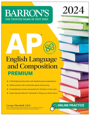 AP English Language and Composition Premium, 2024: 8 Practice Tests + Comprehensive Review + Online Practice (Barron's AP Prep) Cover Image