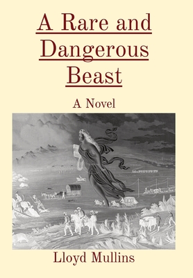 A Rare and Dangerous Beast By Lloyd Mullins Cover Image