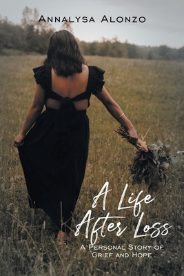 A Life After Loss: A Personal Story of Grief and Hope Cover Image
