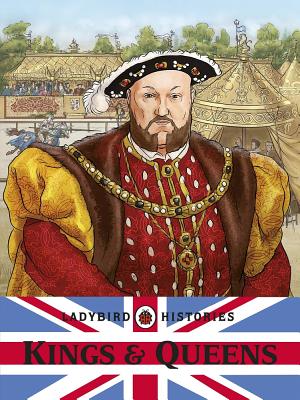 Ladybird Histories: Kings and Queens By Ladybird Cover Image