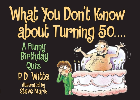 What You Don't Know About Turning 50: A Funny Birthday Quiz Cover Image
