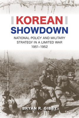 Korean Showdown: National Policy and Military Strategy in a Limited War, 1951–1952 Cover Image