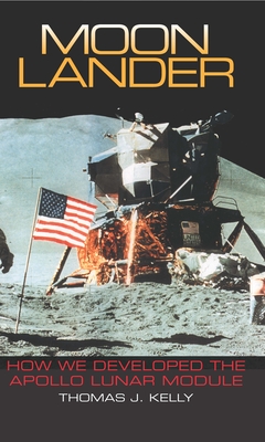 Moon Lander: How We Developed the Apollo Lunar Module By Thomas J. Kelly Cover Image