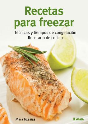 Recetas para freezar: Técnicas y tiempos de congelación: Recetario de cocina  (Paperback) | Theodore's Books