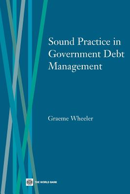 Sound Practice in Government Debt Management By Graeme Wheeler Cover Image