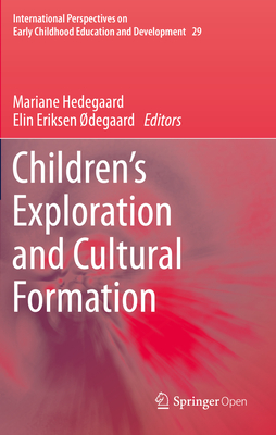 Children's Exploration and Cultural Formation (International Perspectives on Early Childhood Education and #29) Cover Image