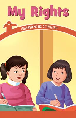 My Rights: Understanding Citizenship (Civics for the Real World)
