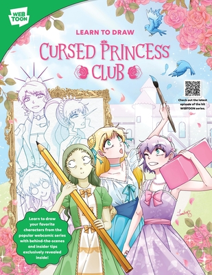 Learn to Draw Cursed Princess Club: Learn to draw your favorite characters from the popular webcomic series with behind-the-scenes and insider tips exclusively revealed inside! (WEBTOON) Cover Image