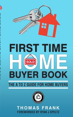 First Time Home Buyer Book: A Guide For Homebuyers By Thomas Frank Cover Image