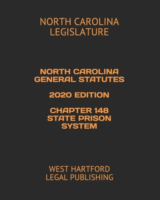 North Carolina General Statutes 2020 Edition Chapter 148 State Prison System: West Hartford Legal Publishing Cover Image