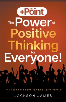 The +Point: The Power of Positive Thinking for Everyone! Cover Image