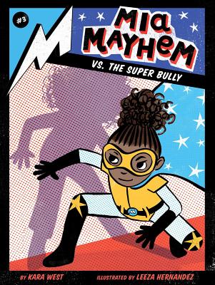Mia Mayhem vs. the Super Bully By Kara West, Leeza Hernandez (Illustrator) Cover Image