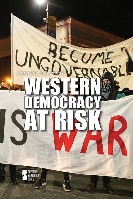 Western Democracy at Risk (Opposing Viewpoints)