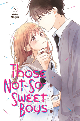 Those Not-So-Sweet Boys 5 By Yoko Nogiri Cover Image