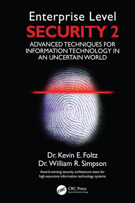Enterprise Level Security 2: Advanced Techniques for Information Technology in an Uncertain World By Kevin E. Foltz, William R. Simpson, Institute for Defense Analyses Cover Image