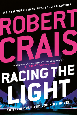 Racing the Light (An Elvis Cole and Joe Pike Novel #19) By Robert Crais Cover Image