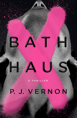Bath Haus: A Thriller By P. J. Vernon Cover Image