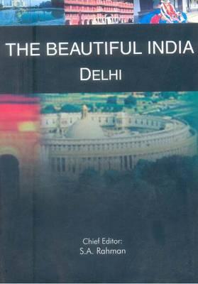 The Beautiful India - Delhi By Syed Amanur Rahman (Editor), Balraj Verma (Editor) Cover Image