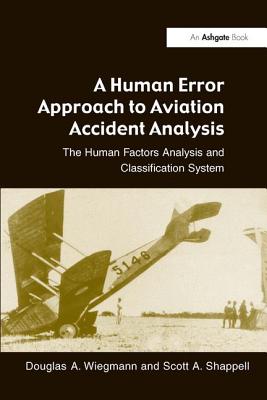 A Human Error Approach to Aviation Accident Analysis: The Human Factors Analysis and Classification System Cover Image