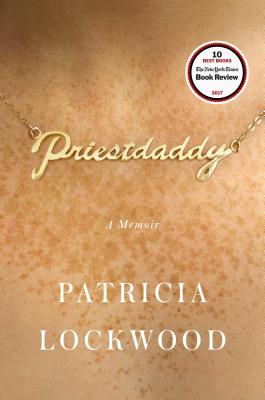 Priestdaddy: A Memoir By Patricia Lockwood Cover Image