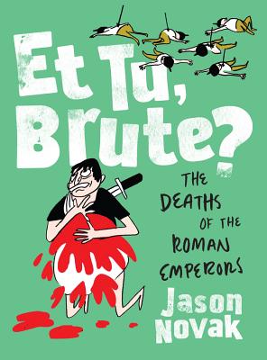 Et Tu, Brute?: The Deaths of the Roman Emperors Cover Image
